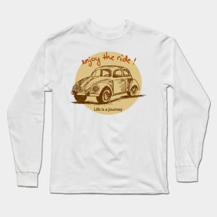 Life is a journey, enjoy the ride. Long Sleeve T-Shirt